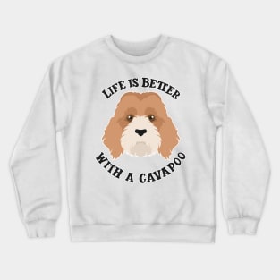 Life is Better With A Cavapoo Crewneck Sweatshirt